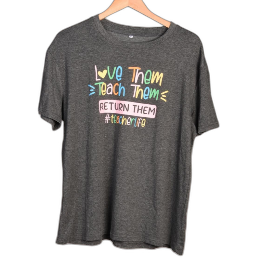 Love Them Teach Them Return Them # Teacher Life Grey T-Shirt 2XL